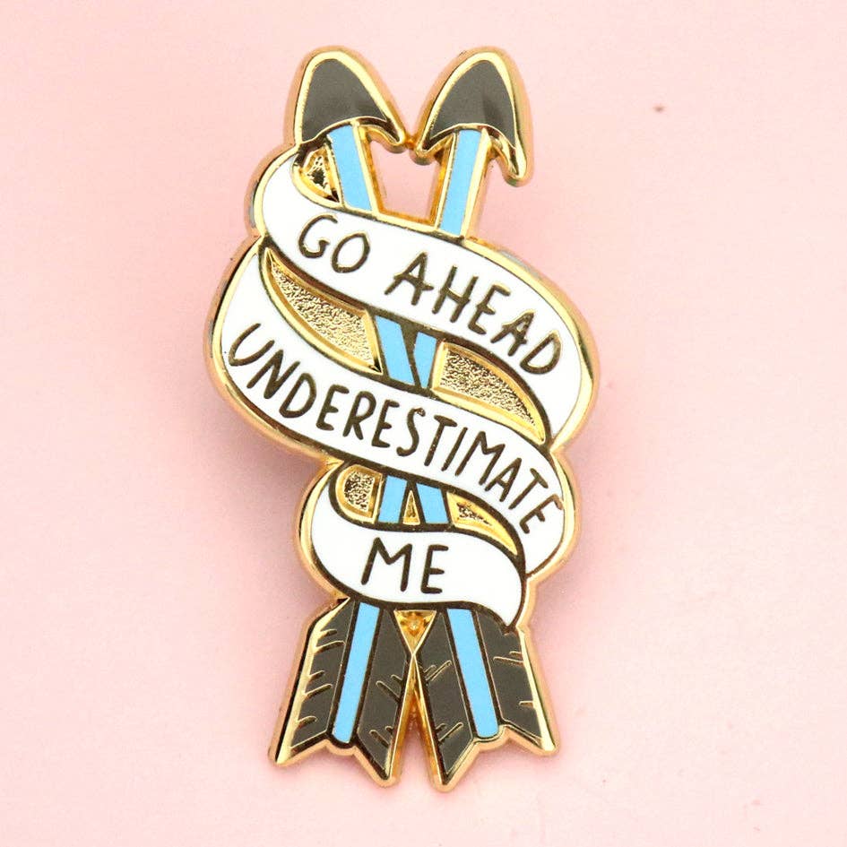 Go Ahead, Underestimate Me Lapel Pin