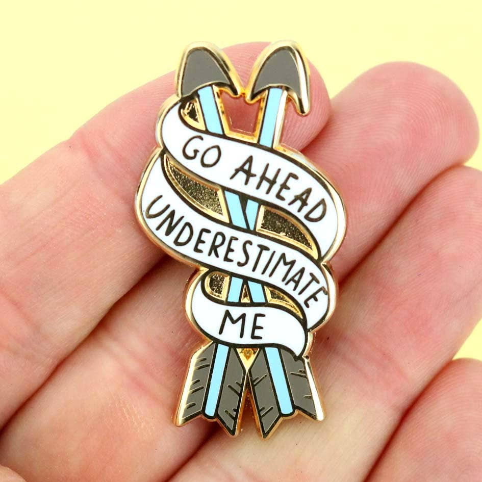 Go Ahead, Underestimate Me Lapel Pin