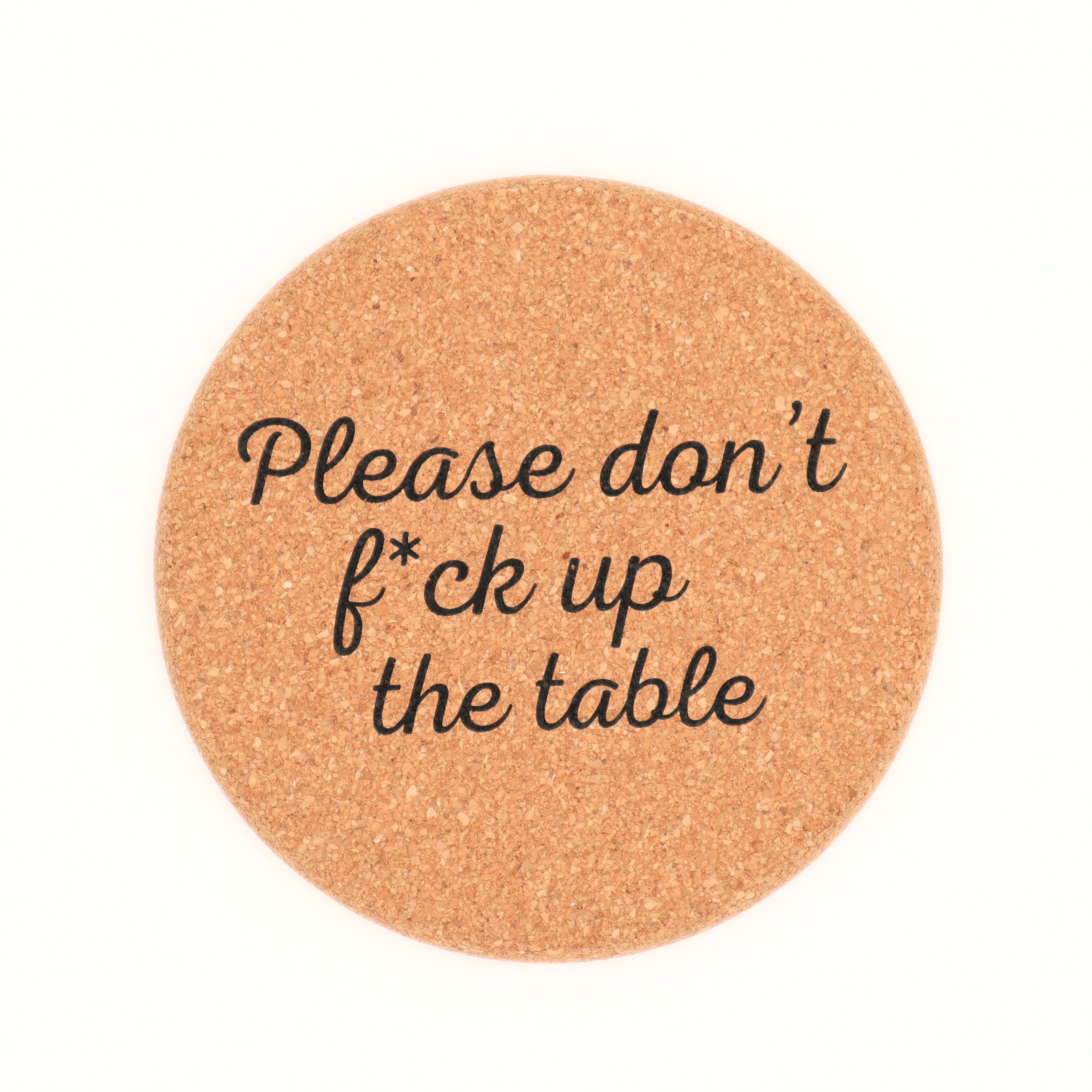 Cork Coasters - 'Don't F*ck Up The Table'