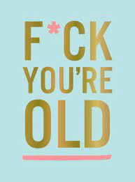 F*ck You're Old Book
